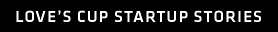 LOVE S CUP STARTUP STORIE