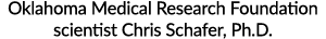 Oklahoma Medical Research Foundation scientist Chris Schafer, Ph D 